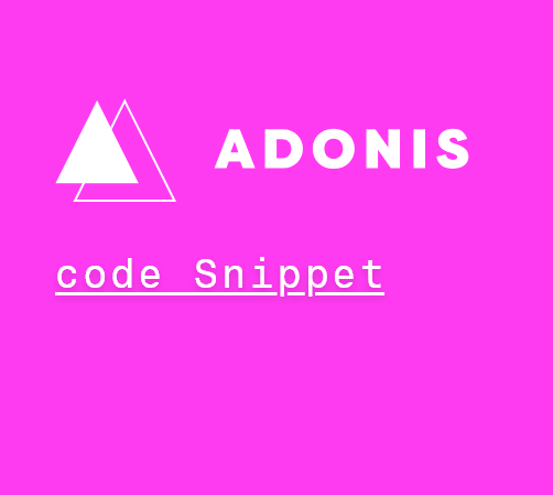 AdonisJs 4.1 Snippets